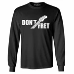Don't Fret Long Sleeve Acoustic Bass Funny Guitar Player Musician Shirts. Fixed Price $19.91.