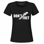 Don't Fret Women's T-shirt Acoustic Bass Funny Guitar Player Musician Shirts. Fixed Price $14.95.