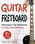 Guitar Fretboard: Memorize The In Less Than 24 Hours: 35+ Tips And Ex. Fixed Price $149.49.